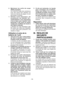 Page 18- 18 -
6) M a i n t e n e z   l e s   o u t i l s   d e   c o u p e 
affûtés et propres.
  Les  outils  de  coupe  bien  entretenus 
a v e c   d e s   l a m e s   b i e n   a ff û t é e s   o n t 
moins  de  chances  de  gripper  et  sont 
plus faciles à contrôler.
7)  U t i l i s e z   l ’ o u t i l   m é c a n i q u e ,   l e s 
a c c e s s o i r e s ,   l e s   m è c h e s ,   e t c . , 
conformément  à  ces  instructions 
et  de  la  façon  pour  laquelle  l’outil 
particulier  a  été  conçu  en...