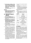 Page 5- 5 -
5) Under  abusive  conditions,  liquid 
may  be  ejected  from  battery;  avoid 
c o n t a c t .   I f   c o n t a c t   a c c i d e n t a l l y 
occurs,  flush  with  water.  If  liquid 
contacts  eyes,  additionally  seek 
medical help.
  Liquid  ejected  from  the  battery  may 
cause irritation or burns.
Service
1) Have your power tool serviced by a 
qualified  repair  person  using  only 
identical replacement parts.
  T h i s   w i l l   e n s u r e   t h a t   t h e   s a f e t y   o f...