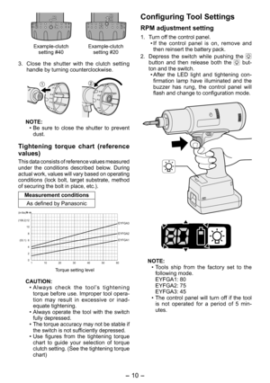 Page 10
- 10 - 

Example-clutch  setting #40Example-clutch  setting #20
3. Close  the  shutter  with  the  clutch  setting handle by turning counterclockwise.
NOTE:
• Be  sure  to  close  the  shutter  to  prevent 
dust.
Tightening  torque  chart  (reference 
values)
This data consists of reference values measured under  the  conditions  described  below.  During actual work, values will vary based on operating conditions  (lock  bolt,  target  substrate,  method of securing the bolt in place, etc.)....