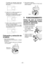 Page 42- 4 - 
 El  pasador  de  retenedor  estará  bajo 
fuerza excesiva, occasionándole posi-
bles daños.
2  Cubos  con  un  orificio  de  pasador  sol-
amente en uno de los lados.
  Puede 
que  no  pueda  quitar  el  cubo  si 
se instala en la dirección incorrecta.
3  Cubos  cuyos  orificios  de  pasadores 
tienen los bordes biselados.
  E
l  cubo  no  estará  sujeto  en  su  lugar 
con  suficiente  fuerza,  para  que  pueda 
caerse durante su uso.
Colocación y extracción de 
la batería
1.  Para conectar...