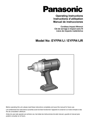 Page 1
Before operating this unit, please read these instructions completely an\
d save this manual for future use.
Lire entièrement les instructions suivantes avant de faire fonctionne\
r l’appareil et conserver ce mode d’emploi à des fins de consultation ultérieure.
Antes de usar este aparato por primera vez, lea todas las instrucciones \
de este manual y guarde el manual para poderlo consultar en el futuro.
Operating Instructions
Instructions d’utilisation
Manual de instrucciones
Cordless Impact WrenchClé...