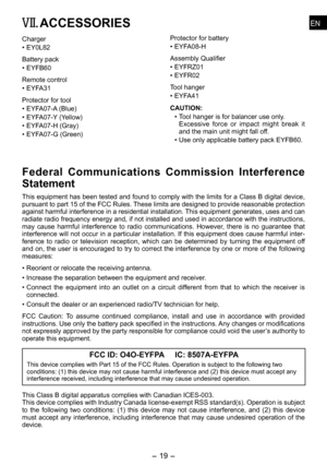 Page 19
ENEN

- 1 -  
ENEN

Federal  Communications  Commission  Interference 
Statement
This equipment has been tested and found to comply with the limits for a Class B digital device, 
pursuant to part 1 of the FCC Rules. These limits are designed to provide reasonable protection 
against harmful interference in a residential installation. This equipment generates, uses and can radiate radio frequency energy and, if not installed and used in accordance with the instructions, may  cause  harmful...