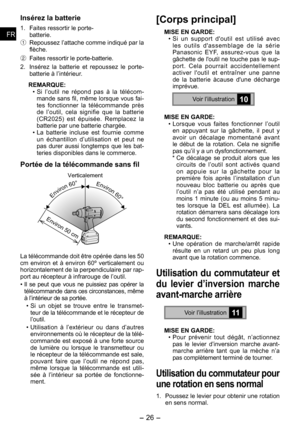 Page 26
- 6 - 
FRFR
FRFR

Insérez la batterie
1. Faites ressortir le porte-
  batterie.
1 Repoussez l’attache comme indiqué par la flèche.
2  Faites ressortir le porte-batterie.
.  Insérez  la  batterie  et  repoussez  le  porte-
batterie à l’intérieur.
REMARQUE:
• Si  l’outil  ne  répond  pas  à  la  télécom-mande sans fil, même lorsque vous fai-tes  fonctionner  la  télécommande  près de  l’outil,  cela  signifie  que  la  batterie 
(CR 0 )  est  épuisée.  Remplacez  la 
batterie par...
