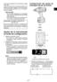 Page 47
ESES

- 47 -  
ESES

Cada vez que presione  bse enciende o apaga la luz LED.La luz se ilumina con muy baja corriente, y no afecta  de  manera  negativa  el  funcionamiento de la herramienta durante su uso, ni la capaci-dad de la batería.
PRECAUCIÓN:
• La  luz  LED  integrada  se  ha  diseñado para iluminar la pequeña área de trabajo temporalmente.
• No lo utilice en lugar de una linterna nor-mal ya que no tiene suficiente brillo.
Precaución :  NO MIRE FIJAMENTE EL HAZ DE LUZ.
El uso de controles o...