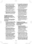 Page 39- 39 -  
direction opposée au mouvement de 
la meule, au point daccrochage. 
4) 
Soyez particulièrement prudent 
lorsque vous travaillez dans des 
recoins, sur des rebords tranchants, 
etc. Evitez de faire rebondir ou 
daccrocher laccessoire.  Les 
recoins, les rebords tranchants ou les 
rebonds ont tendance à accrocher 
laccessoire rotatif et à provoquer une 
perte de contrôle ou un rebond.
 
5) 
Ne fixez pas une lame de sculpteur à 
chaîne coupante ou une lame de scie 
dentée. De telles lames peuvent...