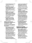 Page 55- 55 -  
prossimità dell’accessorio rotante. 
L’accessorio potrebbe essere 
proiettato dalla reazione negativa 
verso le mani.
3)  Non posizionare il corpo nelle 
aree dove l’utensile elettrico 
potrebbe essere proiettato in caso 
di reazione negativa.  La reazione 
negativa proietta l’utensile nella 
direzione opposta al movimento del 
disco rispetto al punto in cui trova un 
ostacolo.
4)  Adottare particolare attenzione 
quando si lavora su angoli, 
margini acuti, ecc. Evitare di far 
rimbalzare o...