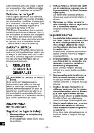 Page 32- 32 -
Esta herramienta, como una unidad completa 
con un paquete de pilas, satisface los grados 
de protección IP basados en las normas IEC.
Definición del código IPIP5X: El ingreso de polvo no está totalmente 
sellado, pero el polvo no penetrará en cantida-des que interfieran con el buen funcionamiento 
de la herramienta o afecten la seguridad. (Para 
el caso en que entre talco de polvo en la 
herrameinta, de menos de 75 μm).
IPX6: El agua dispersada en chorros potentes 
hacia la herramienta desde...