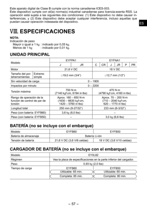 Page 57
ESES

- 7 -  
ESES

Este aparato digital de Clase B cumple con la norma canadiense ICES-003.\
Este  dispositivo  cumple  con  el(la)  norma(s)  industrial  canadiense  para  licencia-exenta  RSS.  La operación  está  sujeta  a  las  siguientes  dos  condiciones:  (1)  Este  dispositivo  no  debe  causar  in-
terferencias,  y  ( )  Este  dispositivo  debe  aceptar  cualquier  interferencia,  incluso  aquellas  que 
puedan causar operación indeseada del dispositivo.
VIII. ESPECIFICACIONES...