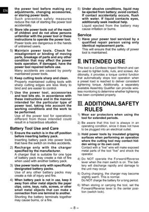 Page 8
-  - 
ENEN
ENEN
the  power  tool  before  making  any adjustments,  changing  accessories, or storing power tools. S u c h   p r e v e n t i v e   s a f e t y   m e a s u r e s reduce the risk of starting the power tool accidentally.
4) 
Store idle power tools out of the reach of  children  and  do  not  allow  persons unfamiliar with the power tool or these instructions to operate the power tool.
Power tools are dangerous in the hands of untrained users.
) 
M a i n t a i n   p o w e r   t o o...