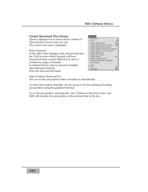 Page 206Create Surround Pan Events 
Opens a dialogue box to allow off line creation of
Surround Pan events in the Cue List. 
The current mix name is displayed.
Select Channels
In the right of the dialogue is the channel selection
list. Click to select which channels will have
Surround Events created. Shift-click to select a
continuous range of channels.
Command-click to select or de-select multiple
discontinuous channels.
Enter the Start and End times.
Select Position (From and To)
You can set the pan position...
