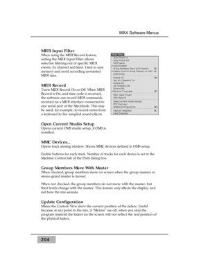 Page 213MIDI Input Filter 
When using the MIDI Record feature,
setting the MIDI Input Filter allows
selective filtering out of specific MIDI
events, by channel and kind. Used to save
memory and avoid recording unwanted
MIDI data.
MIDI Record 
Turns MIDI Record On or Off. When MIDI
Record is On, and time code is received,
the software can record MIDI commands
received on a MIDI interface connected to
one serial port of the Macintosh. This may
be used, for example, to record notes from
a keyboard to fire sampled...