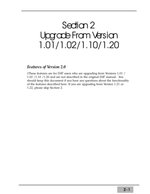 Page 272-1
Section 2
Upgrade From Version
1.01/1.02/1.10/1.20
Features of Version 2.0
(These features are for DA7 users who are upgrading from Versions 1.01 /
1.02 / 1.10 / 1.20 and are not described in the original DA7 manual.  You
should keep this document if you have any questions about the functionality
of the features described here. If you are upgrading from Version 1.21 or
1.22, please skip Section 2. 