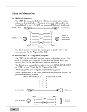 Page 101-4
Cables and Connections
For Macintosh Computer
Use ONLY the recommended serial cable (cross cable) with a wiring
pattern as described below.  This cable is the same cable used for the
ImageWriter II printer.  Do NOT use a standard Macintosh Serial cable.
Use this to connect between the modem port or printer port of the
computer and the TO PC port of the DA7.
For Windows/95 or PC compatible computer
Use ONLY a serial cable with a wiring pattern as described below.  This
cable is available from...