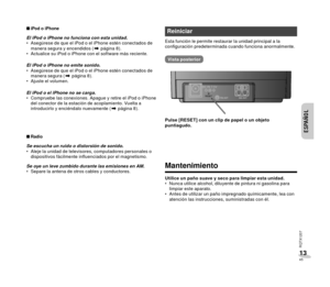 Page 45ENGLISH
ESPAÑOL
ESPAÑOLESPAÑOL
RQTX1207
131345
 
■ iPod o iPhone
El iPod o iPhone no funciona con esta unidad.
 Asegúrese de que el iPod o el iPhone estén conectados de 
manera segura y encendidos ( Z página 8).
 Actualice su iPod o iPhone con el software más reciente.
El iPod o iPhone no emite sonido.
 Asegúrese de que el iPod o el iPhone estén conectados de  manera segura ( Z página 8).
 Ajuste el volumen.
El iPod o el iPhone no se carga.
 Compruebe las conexiones. Apague y retire el iPod o iPhone  del...