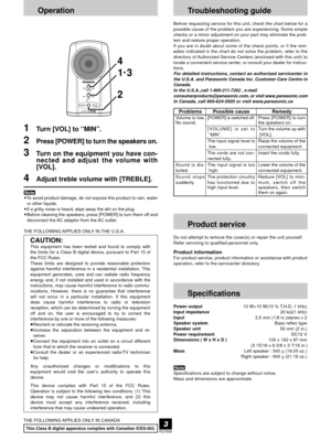 Page 3RQT5506
3
Troubleshooting guide
Before requesting service for this unit, check the chart below for a
possible cause of the problem you are experiencing. Some simple
checks or a minor adjustment on your part may eliminate the prob-
lem and restore proper operation.
If you are in doubt about some of the check points, or if the rem-
edies indicated in the chart do not solve the problem, refer to the
directory of Authorized Service Centers (enclosed with this unit) to
locate a convenient service center, or...