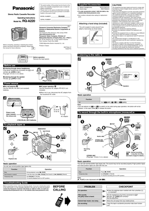 Page 1Function
Stop
Fast forward or rewind
Temporary stop
Function
Stop
Temporary stop
Operation
Press [
∫, STOP]
.
Set [
PAUSE]to 
PAUSE.
To resume recording set it to OFF position.
Before connecting, operating or adjusting this product,
please read these instructions completely. Please keep
this manual for future reference.
Before operation
Remove the head spacer.
F
MA
M530T
U
N
E8
89
29
61
0
01
0
41
0
8M
H
zkHz600
800
1000
1300
1700
Stereo Radio Cassette Recorder
Operating Instructions
Model No.
RQ-A220
P...