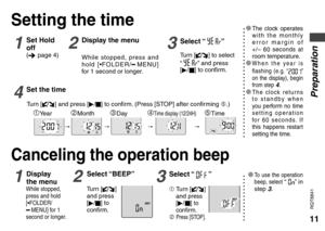 Page 1111
RQT8841
* The clock operates 
with the monthly 
error margin of 
+/– 60 seconds at 
room temperature.
* When the year is 
flashing (e.g. “ ” 
on the display), begin 
from step 
4.* The clock returns 
to standby when 
you perform no time 
setting operation 
for 60 seconds. If 
this happens restart 
setting the time.
2Display the menu3Select “ ”
4Set the time
1Year2Month3Day4Time display (12/24H)5Time
1Set Hold 
off
( page 4)
While stopped, press and 
hold [
*FOLDER/ MENU] 
for 1 second or longer.
Tu r...