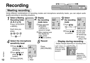 Page 1212
RQT8841
Meeting recording
Using different combinations of recording modes and microphone sensitivity levels, you can adjust audio 
quality according to recording situations.
Recording
Light stays on 
while recording.
(Flashes while 
paused.)
Recording 
elapsed time
(Flashes while 
paused.)
Display changes depending on recording levels.Display during recording
1Select a Meeting 
Recording folder 
(A, B, C or S)
5Record
Press [*FOLDER/MENU].
Each time you 
press
2Display 
the recording 
mode menu
1Press...