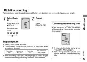 Page 1313
RQT8841
As the dictation recording settings are all factory-set, dictation can be recorded quickly and simply.
Dictation recording
When you press [*FOLDER/MENU] 
while recording, the remaining recording 
time appears
.
* To return to the initial menu, press 
[*FOLDER/MENU] again.* Remaining recording time also 
appears when the time becomes very 
short.
Basic use
Confirming the remaining time
* Press [STOP] to stop recording.* The following recording information is displayed when 
recording is...