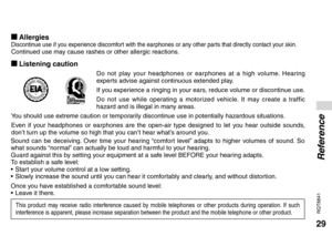 Page 2929
RQT8841
Reference
g AllergiesDiscontinue use if you experience discomfort with the earphones or any other parts that directly contact your skin.Continued use may cause rashes or other allergic reactions.
g Listening caution
Do not play your headphones or earphones at a high volume. Hearing 
experts advise against continuous extended play.
If you experience a ringing in your ears, reduce volume or discontinue use.
Do not use while operating a motorized vehicle. It may create a traffic 
hazard and is...