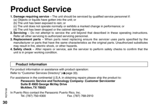 Page 3030
RQT9198
Product information
1. Damage requiring service – The unit should be serviced by qualified service personnel if:
(a) Objects or liquids have gotten into the unit; or
(b) The unit has been exposed to rain; or
(c) The unit does not operate normally or exhibits a marked change in performance; or
(d) The unit has been dropped or the cabinet damaged.
2. Servicing – Do not attempt to service the unit beyond that described in these operating instructions. 
Refer all other servicing to authorized...