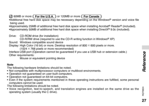 Page 2727
RQT8824
Reference
  60MB or more (
For the U.S.A.) or 120MB or more (
For Canada)
 • Additional free hard disk space may be necessary depending on the Windows® version and voice file 
being used.
  •Approximately 25MB of additional free hard disk space when installing Acrobat
® Reader® (included).
  •Approximately 50MB of additional free hard disk space when installing DirectX® 9.0c (included).
  Drive:   CD-ROM drive (for installation)
      CD-R/RW drive (required to use the CD-R writing function in...