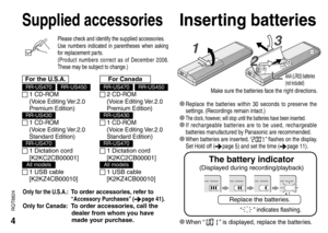 Page 44
RQT8824
2 1
AAA (LR03) batteries 
(not included)
3
Make sure the batteries face the right directions.
Supplied accessoriesInserting batteries
Only for the U.S.A.: To order accessories, refer to 
 “Accessory Purchases” (page 41).Only for Canada:  To order accessories, call the 
dealer from whom you have 
made your purchase.
For the U.S.A.
RR-US470 RR-US450 1 CD-ROM 
(Voice Editing Ver.2.0 
Premium Edition)
RR-US430 1 CD-ROM 
(Voice Editing Ver.2.0 
Standard Edition)
RR-US470  1 Dictation cord...