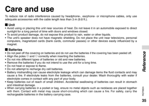 Page 3535
RQT8824
Care and use
To reduce risk of radio interference caused by headphone-, earphone- or microphone cables, only use 
adequate accessories with the cable length less than 3 m (9.8 ft.).
g Unit• 
Avoid using or placing this unit near sources of heat. Do not leave it in an automobile exposed to direct 
sunlight for a long period of time with doors and windows closed.
• 
To avoid product damage, do not expose this product to rain, water or other liquids.
• 
The unit’s speaker does not have magnetic...