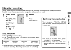 Page 1313
RQT8824
As the dictation recording settings are all factory-set, dictation can be recorded quickly and simply.
Use this mode when computer voice recognition software is to be used.
* 
Press [STOP] to stop recording.* The following recording information is displayed when  recording is stopped.
* While recording, press  [REC/PAUSE] 
to pause. Press it again 
to resume recording. (Recording continues in the same file.)
Recording 
date Recording 
start time Recording 
time The number of 
files in folder...