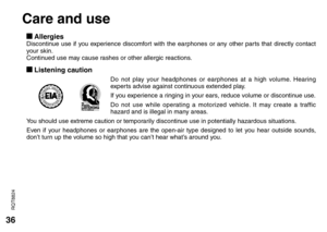 Page 3636
RQT8824
g AllergiesDiscontinue use if you experience discomfort with the earphones or any other parts that directly contact 
your skin.
Continued use may cause rashes or other allergic reactions.
g Listening caution
Do not play your headphones or earphones at a high volume. Hearing 
experts advise against continuous extended play.
If you experience a ringing in your ears, reduce volume or discontinue use.
Do not use while operating a motorized vehicle. It may create a traffic 
hazard and is illegal in...