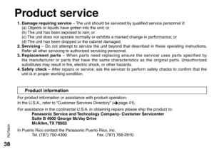 Page 3838
RQT8824
Product information
1. Damage requiring service – The unit should be serviced by qualified service personnel if:(a) Objects or liquids have gotten into the unit; or
(b) The unit has been exposed to rain; or
(c) The unit does not operate normally or exhibits a marked change in performance; or
(d) The unit has been dropped or the cabinet damaged.
2. Servicing  – Do not attempt to service the unit beyond that described in these operating instructions. 
Refer all other servicing to authorized...