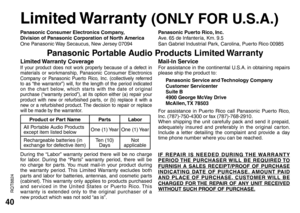 Page 4040
RQT8824
Limited Warranty (ONLY FOR U.S.A.)
Panasonic Consumer Electronics Company,
Division of Panasonic Corporation of North America
One Panasonic Way Secaucus, New Jersey 07094Panasonic Puerto Rico, Inc.
Ave. 65 de Infantería, Km. 9.5
San Gabriel Industrial Park, Carolina, Puerto Rico 00985
Limited Warranty  CoverageIf your product does not work properly because of a defect in 
materials or workmanship, Panasonic Consumer Electronics 
Company or Panasonic Puerto
 Rico, Inc. (collectively referred...