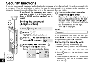 Page 20RQT9422
20
STOP
 MENU/ REPEAT
If you forget the password, you cannot 
play files in folder A to D. Please write it 
down in MEMO section (➜ right) not to 
forget.
Setting the password 
(4-digit number)
Press +, – to select “” and 
press  q/
g  to enter.
Press  u, 
i  to select “
” 
and press  q/
g  to enter.
Enters the password entry display.
1
2
3
• Press STOP to stop the unit.
Press  MENU/ REPEAT .
“” (blinking) is displayed.
Press +, – to select a number 
and press 
q/
g  to enter.
Move to the next...