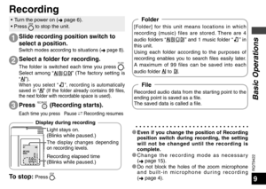 Page 9RQT9422
9
The display changes depending 
on recording levels. 
Recording elapsed time
(Blinks while paused.)
To stop: Press STOP.
1
•  Turn the power on (
➜ page 6).
• Press STOP to stop the unit.
* Even if y
ou change the position of Recording 
position switch during recording, the setting 
will not be changed until the recording is 
complete.
* Change the recording mode as necessary  (➜  page 15).
* Do not block the holes of the zoom microphone  and
  built-in microphone during recording 
( ➜  page...