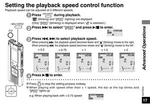 Page 17RQT9358
17
Press i to select “” and press 
q/
g  to enter.
1
2
3
Press  MENU/ REPEAT during playback.
“” (blinking) and “” (lighting) are displayed.
(Only “” (blinking) is displayed when “” is selected.)
Press 
u, 
i  to select playback speed.When pressing 
i, the playback speed becomes faster and “” (blinking) moves to the right.
When pressing  u, the playback speed becomes slower and “” (blinking) moves to the left.
* Press STOP to stop the setting process midway.
* When playing with speed other than...