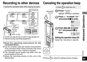 Page 23RQT9359
23
Recording to other devices
ñ On this unit, play the file you want to copy (➜ page 10).ò Record using recording equipment.
Insert 
securely
Plug type:
ø 3.5 mm
(1/8)
stereo mini plug
Mini microphone
jack
(Stereo
device)
(Monaural 
device)
Monaural
mini plug Stereo 
mini plug
Stereo 
mini plug Stereo 
mini plug
Audio Cable with resistor (not included) 
Recording
* 
Read the operating instructions for the 
connected device.
* 
Use the connection cable that matches monaural/stereo 
of the...