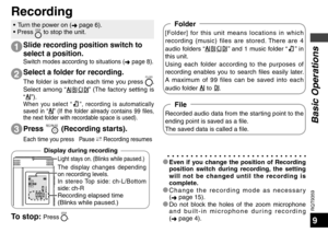 Page 9RQT9359
9
The display changes depending 
on recording levels. 
In stereo Top side: ch-L/Bottom 
side: ch-R
Recording elapsed time
(Blinks while paused.)
To stop: Press STOP.
1
•  Turn the power on (
➜ page 6).
• Press STOP to stop the unit.
* Even if y
ou change the position of Recording 
position switch during recording, the setting 
will not be changed until the recording is 
complete.
* Change the recording mode as necessary  (➜  page 15).
* Do not block the holes of the zoom microphone  and...