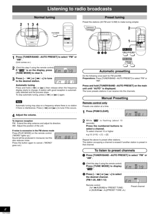 Page 66
RQTT0585
Listening to radio broadcasts
Normal tuningPreset tuning
1 234
123
2
1
RX-D29
RX-D27
aaaaaaaaaaaaaaaaaaaaaaaaaaaaaaaa
4Adjust the volume.
To improve reception
FM: Extend the whip antenna and adjust its direction.
AM: Adjust the position of the unit.
If noise is excessive in the FM stereo mode
Press [PLAY MODE] on the remote control.
(“MONO” lights up.)
Sound will be produced in monaural, but this
also reduces noise.
Press the button again to cancel. (“MONO”
goes out.)
1Press [TUNER/BAND –AUTO...