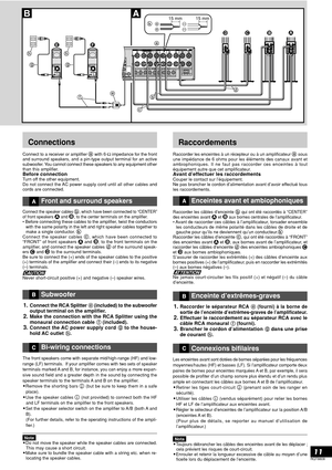 Page 11RQT8808
11
Connections
Connect to a receiver or amplifier  with 6-Ω impedance for the front
and surround speakers, and a pin-type output terminal for an active
subwoofer. You cannot connect these speakers to any equipment other
than this amplifier.
Before connectionTurn off the other equipment.
Do not connect the AC power supply cord until all other cables and
cords are connected.
Front and surround speakers
Connect the speaker cables , which have been connected to “CENTER”
of front speakers  and , to...