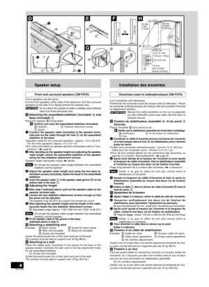 Page 6RQT7694
6
Installation des enceintes
Enceintes avant et ambiophoniques (SB-FS70)
Les 4 enceintes sont identiques.
Positionner les enceintes avant de chaque côté du téléviseur.  Placer
les enceintes ambiophoniques de chaque côté de la position d’écoute
ou légèrement derrière.
Ne pas fixer cette enceinte à un mur ou la suspendre
par des méthodes autres que celles décrites dans le
présent manuel.
 Fixation du stabilisateur assemblé   et du socle (fournis)Placer l’enceinte  face contre le sol. Vérifier que...