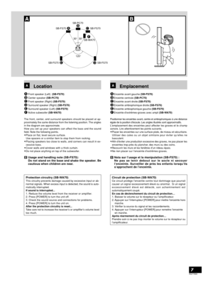 Page 7RQT7694
7
Location
Front speaker (Left)  (SB-FS70)
Center speaker (SB-PC70)
Front speaker (Right) (SB-FS70)
Surround speaker (Right) (SB-FS70)
Surround speaker (Left) (SB-FS70)
Active subwoofer (SB-WA70)
The front, center, and surround speakers should be placed at ap-
proximately the same distance from the listening position. The angles
in the diagram are approximate.
How you set up your speakers can affect the bass and the sound
field. Note the following points.
•Place on flat, level secure surface.
Use...