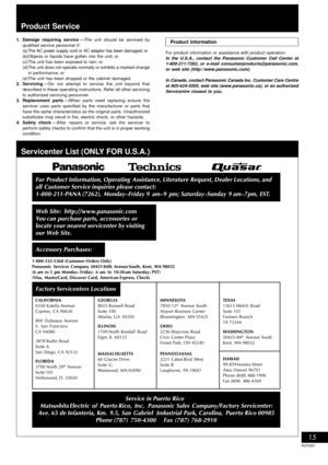 Page 1515
RQT6351
Reference
  
1. Damage requiring service—The unit should be serviced by
qualified service personnel if:
(a) The AC power supply cord or AC adaptor has been damaged; or
(b)Objects or liquids have gotten into the unit; or
(c) The unit has been exposed to rain; or
(d)The unit does not operate normally or exhibits a marked change
in performance; or
(e)The unit has been dropped or the cabinet damaged.
2. Servicing—Do not attempt to service the unit beyond that
described in these operating...