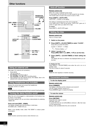 Page 12RQT7528
12
Using an external unit
(See page 4 for external unit connection.)
1. Press [AUX].
The unit comes on.
2.For listening: Proceed to step 3.
For recording: Press [a, REC] (recording starts).
3. Start playback from the external source. (For details, refer to the
external unit’s instruction manual.)
Using headphones (not included)
Reduce the volume level and connect the headphones.
Plug type: 3.5 mm (1/8˝) stereo
 Note
Avoid listening for prolonged periods of time to prevent hearing damage.
Turning...