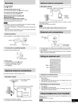 Page 11Recording operationsCassette deck operations
RQT6693
11
To stop recording
Press [L, STOP].
If the tape finishes before the CD
The CD continues playing. Press [L, STOP] to stop it.
To record on the other side of the tape
Turn the tape over and press [a REC].
Reducing noise when recording AM
Remote control only
Hold down [PLAY MODE] while recording.
Every time you hold down the button: BP1 ↔ BP2
Choose the setting with the least noise.
Notes
•Changes to volume and sound/field quality do not affect...