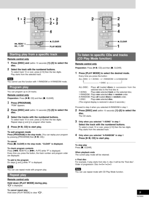 Page 9RQT6693
Recording operationsCassette deck operations
9
Starting play from a specific track
Remote control only
1Press [DISC] and (within 10 seconds) [1]–[5] to select the
disc.
2Select the track with the numbered buttons.To select track 10 or over, press [X10] then the two digits.
Play starts from the selected track.
Note
You cannot use this function with 1-RANDOM or A-RANDOM mode.
Program play
You can program up to 24 tracks.
Remote control only
Preparation: Press [
: :: :
:/
J JJ J
J, CD] and then [L,...