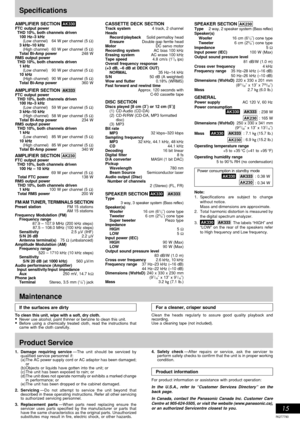 Page 15RQT7790
15
Specifications
1. Damage requiring service—The unit should be serviced by
qualified service personnel if:
(a)The AC power supply cord or AC adaptor has been damaged;
or
(b)Objects or liquids have gotten into the unit; or
(c) The unit has been exposed to rain; or
(d)The unit does not operate normally or exhibits a marked change
in performance; or
(e)The unit has been dropped or the cabinet damaged.
2. Servicing—Do not attempt to service the unit beyond that
described in these operating...