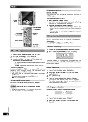 Page 1212
RQT8043
RQTV0061
LANG - 5 LANG - 4 FRANÇAIS DANSK ENGLISH
FM allocation settingFM allocation setting
By main unit only
This system can also receive FM broadcasts allocated in 
0.1 MHz steps.
To change the step to 0.1 MHz
1Press and hold [TUNER, BAND].
After a few seconds the display changes to a  ashing 
display of the current minimum frequency.
2Continue to hold down [TUNER, BAND].
  When the minimum frequency changes, release the 
button. To return to the original step, repeat the above 
steps.
...