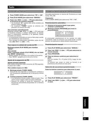 Page 2525
RQT8043
RQTV0061
ESPAÑOL LANG - 4
FRANÇAIS
DANSK
ENGLISH
Sintonización manualSintonización manual
1Pulse [TUNER, BAND] para seleccionar “FM” o “AM”.
2Pulse [PLAY MODE] para seleccionar “MANUAL”.
3Pulse [4, REW / ] o [¢,   / FF]  para  seleccionar 
la frecuencia de la emisora requerida.
  Se visualizará “
” cuando esté siendo recibida una 
emisora estéreo por FM.
  Se visualizará “TUNED” cuando se sintonice con 
precisión una emisora de radio.
Para sintonizar automáticamente
Mantenga pulsado [4, REW...