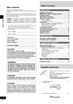 Page 2Before using
2
RQT6085
Dear customer
Thank you for purchasing this product.
For optimum performance and safety, please read these instructions
carefully.
These operating instructions are applicable to the following system.
These operating instructions, however, fundamentally explain the op-
eration of system SC-AK500.
SystemSC-AK500 SC-AK490 SC-AK300 SC-AK200
Main unitSA-AK500 SA-AK490 SA-AK300 SA-AK200
SpeakersSB-AK500 SB-AK500 SB-AK300 SB-AK200
Before using
Supplied...