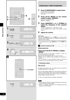 Page 1212
Radio operations
RQT6085
1
2
PLAY MODEPLAY MODE
3
4
A
PLAY MODE
TUNER/BAND
1
3
4
2
REWREWFFFF
   VOLDOWNUP
PLAY MODEPLAY MODE
1Press [TUNER/BAND] to select band.
The unit comes on automatically.
Every time you press the button:
FM ↔ AM
2Press [PLAY MODE] on the remote
control to select “MANUAL”.
Every time you press the button:
MANUAL ↔ PRESET.
3Press [g/REW/4] or [3/FF/f] to
select the frequency of the required
station.
“TUNED” is displayed when a radio station is tuned.
“ST” is displayed when a...